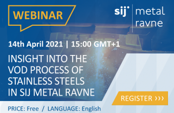 WEBINAR: Insight into the VOD Process of Stainless Steels in SIJ Metal Ravne